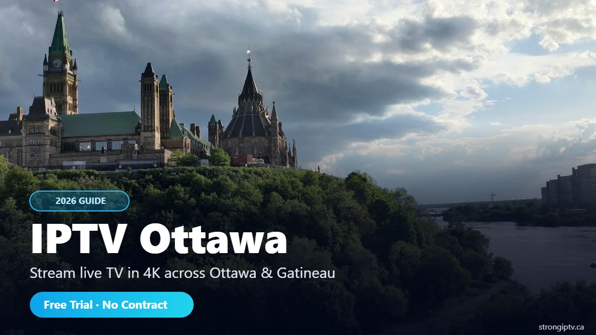 IPTV Ottawa 2026 – stream live TV in 4K across Ottawa and Gatineau
