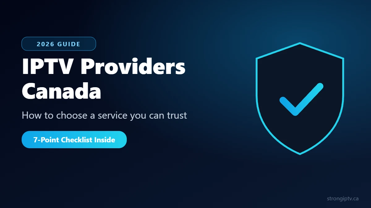 IPTV providers Canada 2026 guide – how to choose a service you can trust